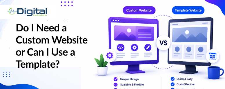 Do I Need a Custom Website or Can I Use a Template?